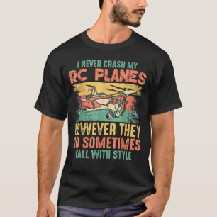 T-shirt Je Ne Crèche Jamais Mes Avions Rc Ils Tombent Ave