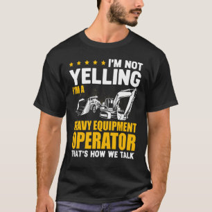 T-shirt Je ne crie pas Conducteur de matériel lourd Excava