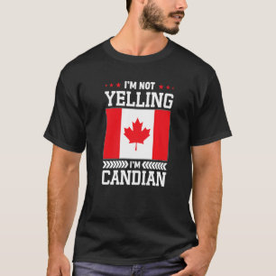 T-shirt Je ne crie pas, je suis Canadien Fierté du drapeau