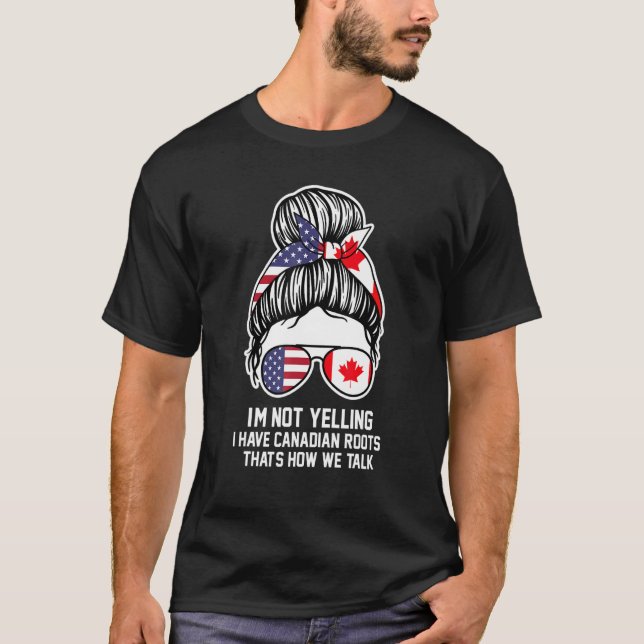 T-shirt Je ne crie pas que j'ai des racines canadiennes (Devant)
