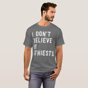 T-shirt Je ne crois pas à l'humour de bruit d'amusement
