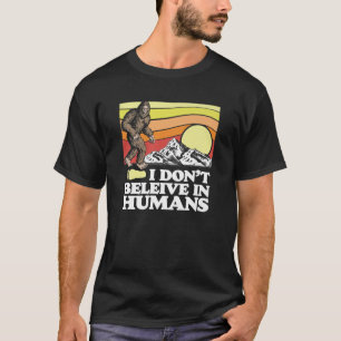 T-shirt Je ne crois pas en l'homme drôle Bigfoot Sasquatc