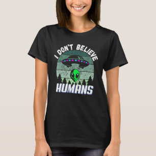 T-shirt Je ne crois pas que Humains Aliens verts enlèvemen