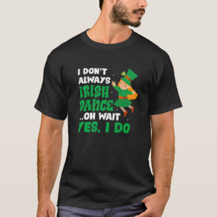 T-shirt Je Ne Danse Pas Toujours Irlandaise Oh Attends Oui