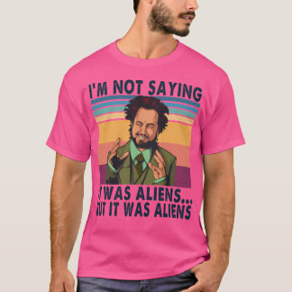 T-shirt Je Ne Dis Pas Que C'Était Des Aliens Mais C'Était