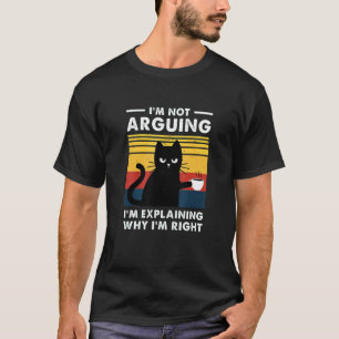T-shirt Je ne discute pas, j'explique juste pourquoi j'ai