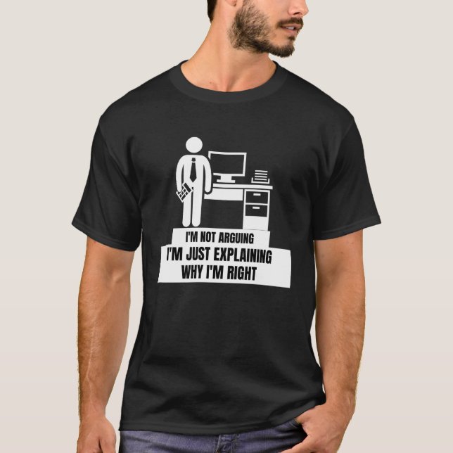 T-shirt Je ne discute pas, j'explique simplement pourquoi  (Devant)