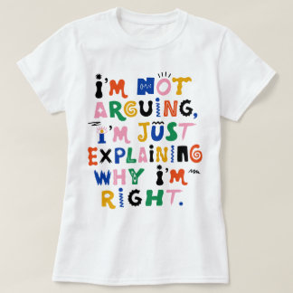 T-shirt Je ne discute pas, j'explique simplement pourquoi