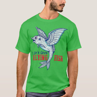 T-shirt Je ne donne pas de poisson volant Drôle Dire