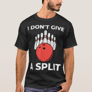 T-shirt Je ne donne pas de SPLIT Funny Bowling