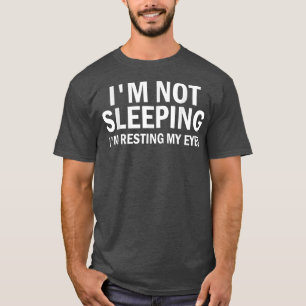 T-shirt Je Ne Dors Pas Je Me Repose Les Yeux Mon Père Drôl