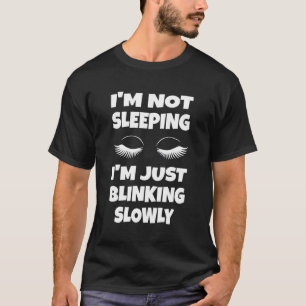 T-shirt Je Ne Dors Pas Je Me Sens Lentement