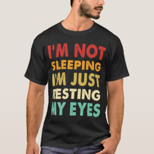 T-shirt Je ne dors pas, je repose juste mes yeux Blague d