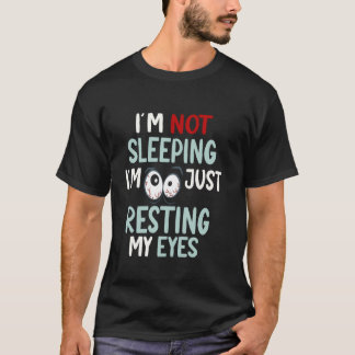 T-shirt Je ne dors pas, je repose juste mes yeux Humour dr