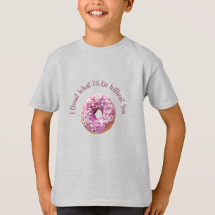 T-shirt Je ne fais pas ce que je ferais sans toi Doughnut
