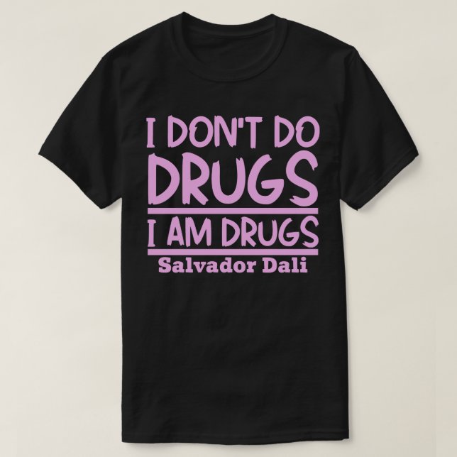 T-shirt Je ne fais pas de drogue Je suis drogué (Design devant)