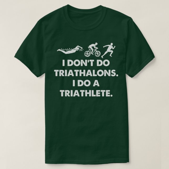 T-shirt Je ne fais pas de triathalons je fais un triathlèt (Design devant)