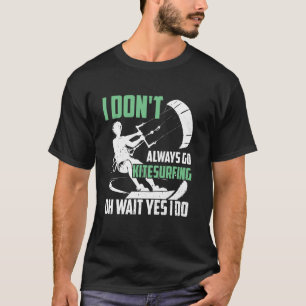 T-shirt Je ne fais pas toujours du kitesurf oh attends oui