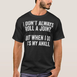 T-shirt Je ne fais pas toujours rouler un joint, mais quan