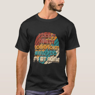 T-shirt Je ne fais pas toujours rouler un joint Sarcastiqu