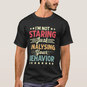 T-shirt Je ne fixe pas, j'analyse simplement votre comport