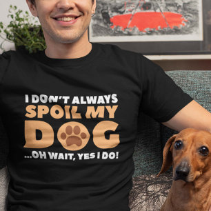 T-shirt Je ne gâche pas toujours mon chien