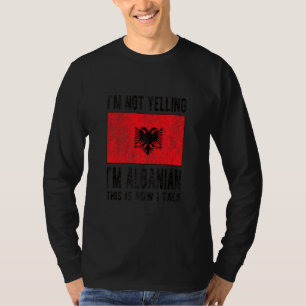 T-shirt Je ne hurle pas Je suis albanais Albanie Drapeau a