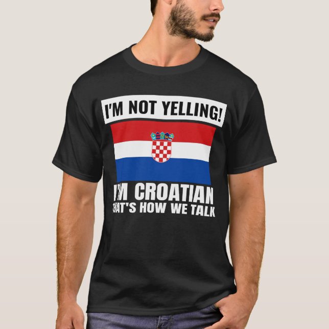 T-shirt Je ne hurle pas Je suis croate Croatie drôle Unise (Devant)