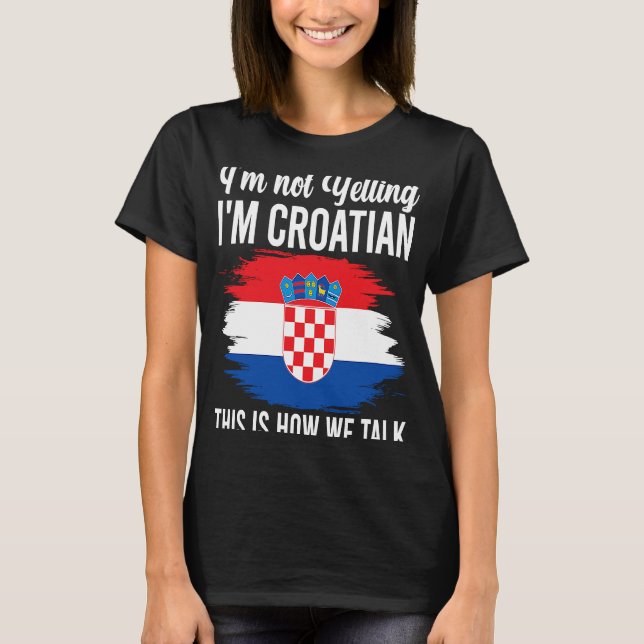T-shirt Je ne hurle pas Je suis Croate Racines Croatie Dra (Devant)