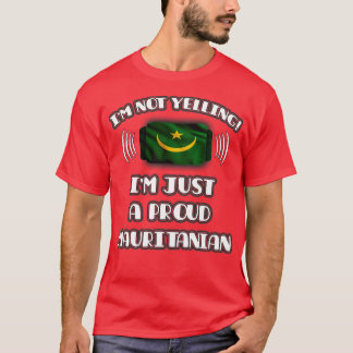 T-shirt Je ne hurle pas Je suis fier du cadeau mauritanien