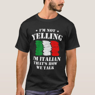 T-shirt Je ne hurle pas Je suis Italien C'est comme ça que