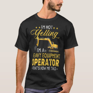 T-shirt Je ne hurle pas Je suis un opérateur d'équipement