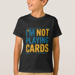 T-shirt Je ne joue pas aux cartes Zelensky Mots 2025 Ukrai