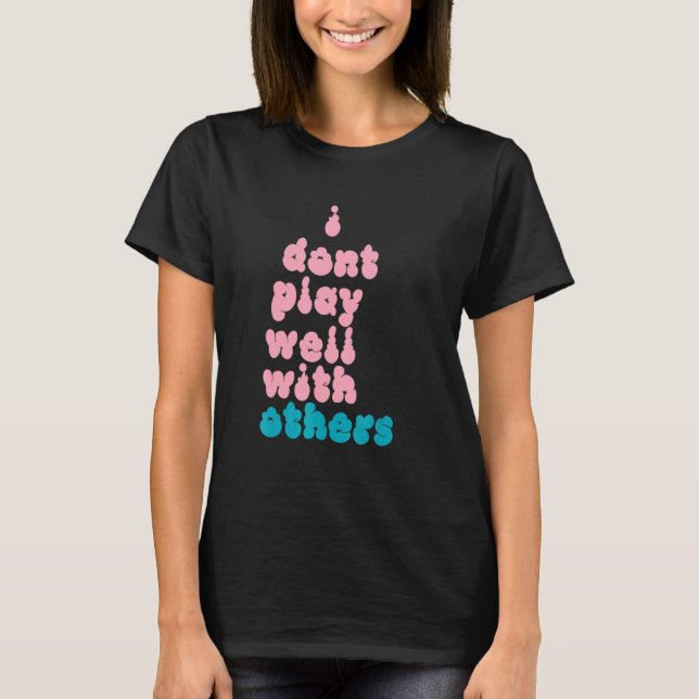 T-shirt Je ne joue pas bien avec d'autres personnes indivi (Devant)