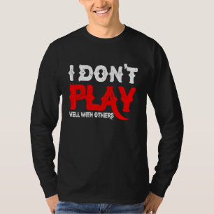T-shirt Je ne joue pas bien avec les autres      