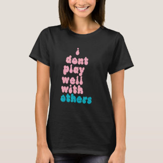T-shirt Je ne joue pas bien avec les autres individu 5