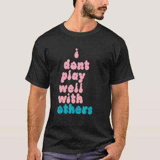 T-shirt Je ne joue pas bien avec les autres individu 5
