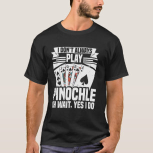 T-shirt Je ne joue pas toujours au Pinochle