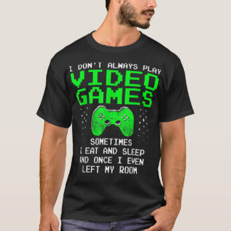 T-shirt Je ne joue pas toujours aux jeux vidéo
