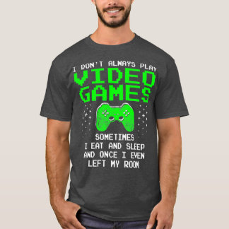 T-shirt Je ne joue pas toujours aux jeux vidéo pour hommes