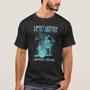T-shirt Je Ne Joue Pas Toujours De Tambours Oh Attends Oui