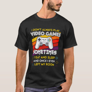 T-shirt Je Ne Joue Pas Toujours Jeux Vidéo Drôle Cadeau Po