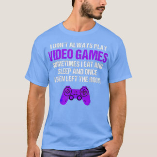 T-shirt Je ne joue pas toujours jeux vidéo Parfois amusant