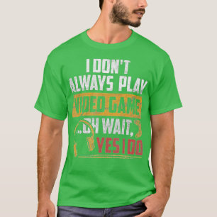 T-shirt Je ne joue pas toujours Jeux Vidéos Funny Boys ns 