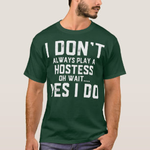 T-shirt Je Ne Joue Pas Toujours Une Auberge Oh Attendez Ou