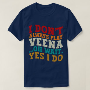 T-shirt Je ne joue pas toujours Veena Oh Attends Oui Je fa