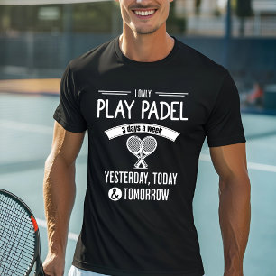T-shirt Je ne joue que Padel 3 jours par semaine