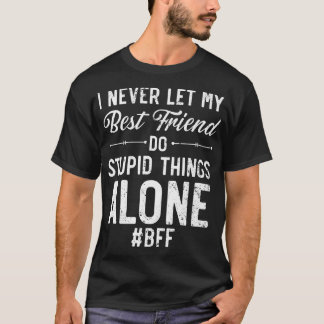 T-shirt Je Ne Laisse Jamais Mon Meilleur Ami Faire Des Cho