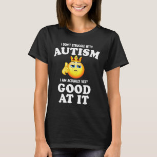 T-shirt Je ne lutte pas avec l'autisme Je suis vraiment tr