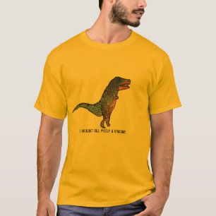 T-shirt Je ne m'appellerais pas un slogan drôle de dinosau